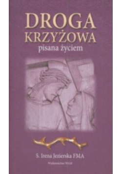 Droga krzyżowa : Pisana życiem