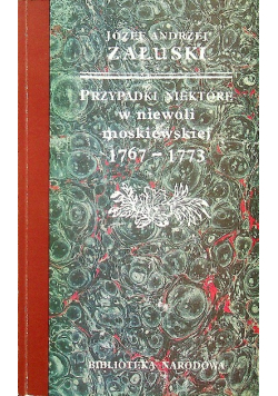 Przypadki Niektóre w niewoli moskiewskiej 1767 1773 Reprint 1773 r.