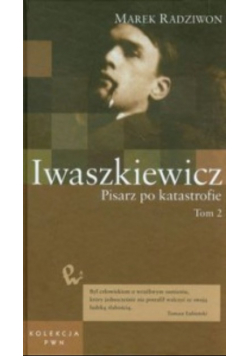 Iwaszkiewicz Pisarz po katastrofie Tom 2