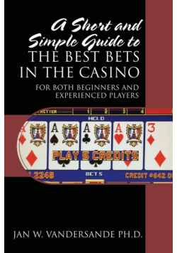 A Short and Simple Guide to the Best Bets in the Casino