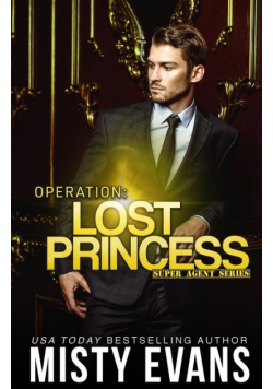 Operation Lost Princess, Super Agent Romantic Suspense Series Book 4