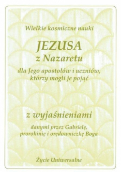 Wielkie kosmiczne nauki Jezusa z Nazaretu z wyjaś.