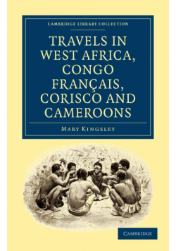 Travels in West Africa, Congo Francais, Corisco and Cameroons