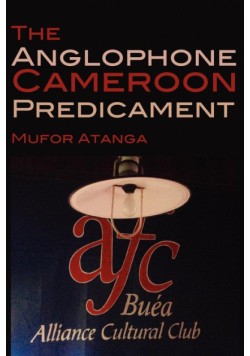 The Anglophone Cameroon Predicament