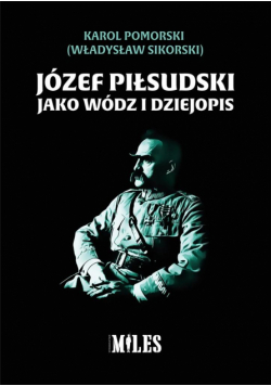 Józef Piłsudski jako wódz i dziejopis