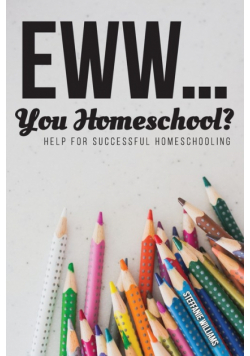 Eww.... You Homeschool?
