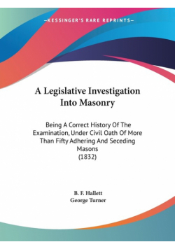 A Legislative Investigation Into Masonry