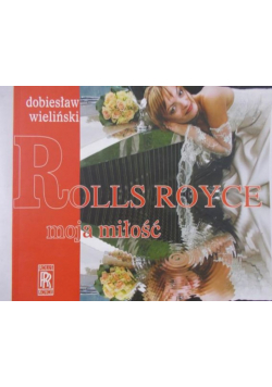 Rolls Royce moja miłość