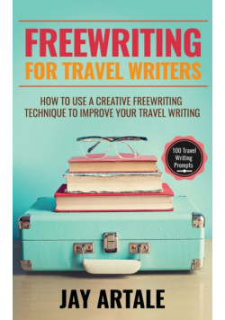 Freewriting for Travel Writers