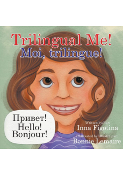Trilingual Me! Moi, trilingue!