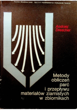 Metody obliczeń parć i przepływu materiałów ziarnistych w zbiornikach
