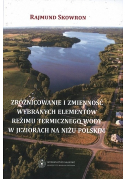 Zróżnicowanie i zmienność wybranych elementów reżimu termicznego wody w jeziorach na niżu polskim