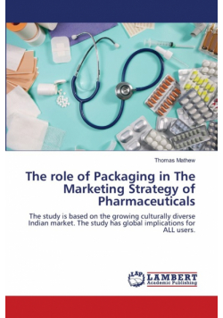 The role of Packaging in   The Marketing Strategy   of Pharmaceuticals