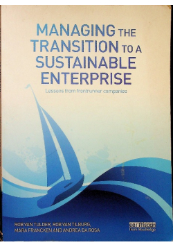 Managing the Transition to a Sustainable Enterprise: Lessons from Frontrunner Companies