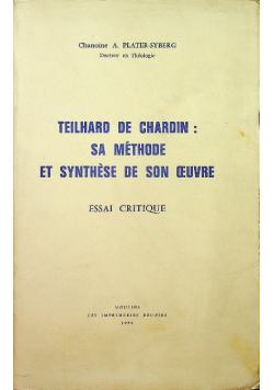 Teilhard de chardin sa methode et synthese de son oeuvre