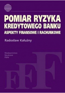 Pomiar ryzyka kredytowego banku Aspekty finansowe i rachunkowe