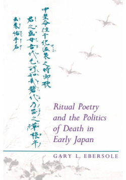 Ritual Poetry and the Politics of Death in Early Japan