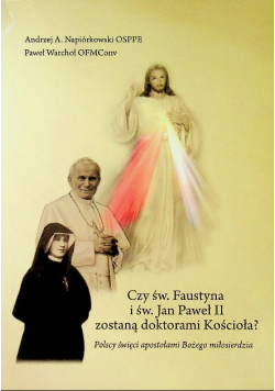Czy św Faustyna i św Jan Paweł II zostaną doktorami Kościoła