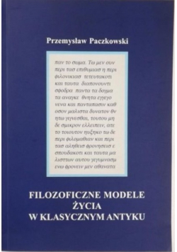 Paczkowski Przemysław Filozoficzne modele życia w klasycznym antyku