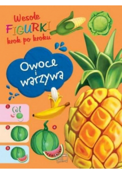 Wesołe figurki. Owoce i warzywa