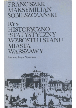 Rys historyczno statystyczny wzrostu i stanu Miasta Warszawy