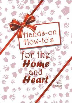 Hands-on How-to's for the Home and Heart