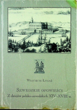Szwedzkie opowieści Z dziejów polsko szwedzkich XIV XVIII w