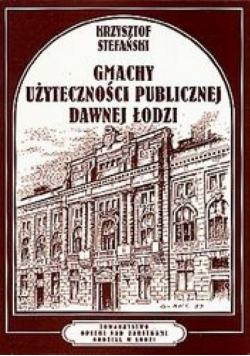 Gmachy użyteczności publicznej dawnej Łodzi