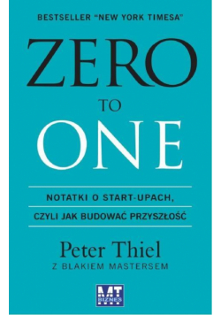 Zero to One. Notatki o start-upach, czyli jak.. BR