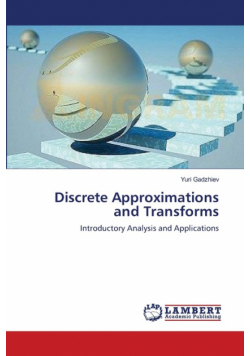 Discrete Approximations and Transforms
