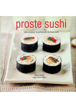 Proste sushi Łatwe przepisy na perfekcyjne domowe sushi