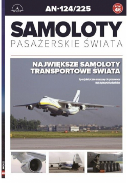 Samoloty Pasażerskie Świata Tom 46 Antonow AN 124 / 125