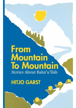From Mountain to Mountain, Stories about Baha'u'llah