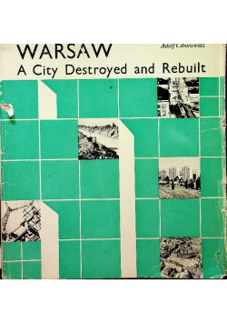 Warsaw A city destroyed and rebuilt