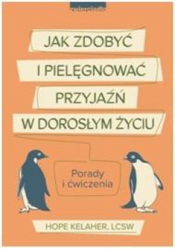 Jak zdobyć i pielęgnować przyjaźń w dorosłym życiu