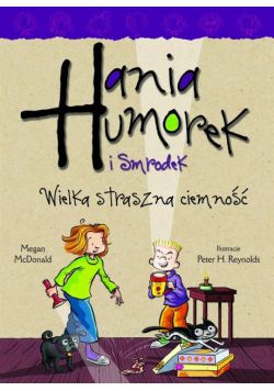Hania Humorek i Smrodek. Wielka, straszna ciemność
