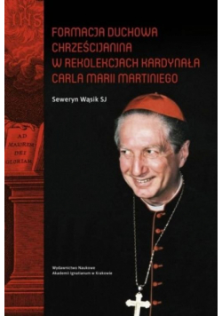 Formacja duchowa chrześcijanina w rekolekcjach kardynała Carla Marii Martiniego