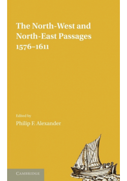 The North-West and North-East Passages, 1576 1611