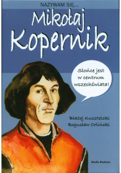 Nazywam się Mikołaj Kopernik