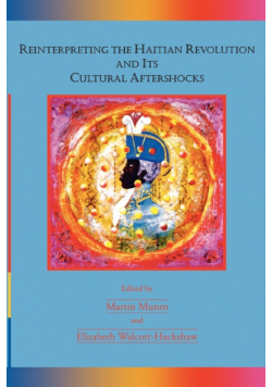 Reinterpreting the Haitian Revolution and Its Cultural Aftershocks