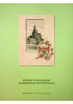 Powiat Stargardzki na dawnych pocztówkach