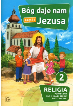 Bóg daje nam Jezusa Część 2 Religia 2 Podręcznik