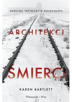Architekci śmierci Rodzina inżynierów Holocaustu