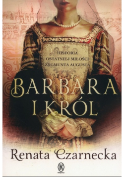 Barbara i król Historia ostatniej miłości