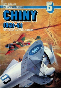 Kampanie lotnicze Nr 5 / 95 Chiny 1931 - 41 Preludium do Pearl Harbor