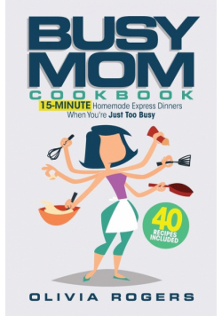 The Busy Mom Cookbook