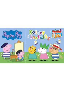 Świnka Peppa. Wiem i ja! Kolory i kształty