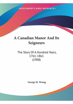 A Canadian Manor And Its Seigneurs