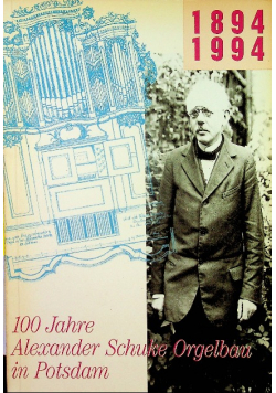 100 jahre alexander schuke orgelbau in potsdam