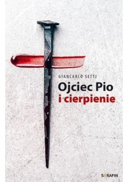 Ojciec Pio i cierpienie Giancarlo Setti